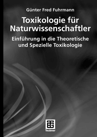 Toxikologie für Naturwissenschaftler - Günter Fred Fuhrmann; Achim Aigner; Thomas Büch; Wolfgang Legrum; Christian Steffen