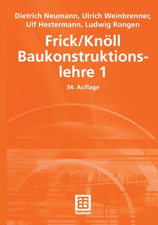 Frick/Knöll Baukonstruktionslehre 1 - Dietrich Neumann; Ulf Hestermann; Ludwig Rongen; Ulrich Weinbrenner