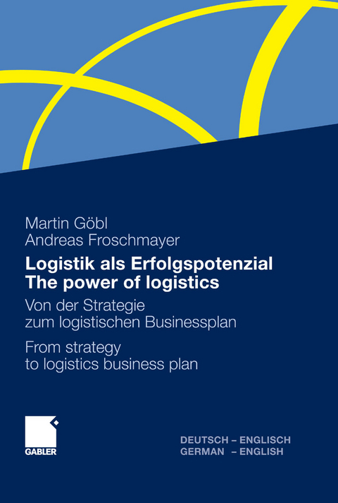 Logistik als Erfolgspotenzial - The power of logistics -  Martin Göbl,  Andreas Froschmayer