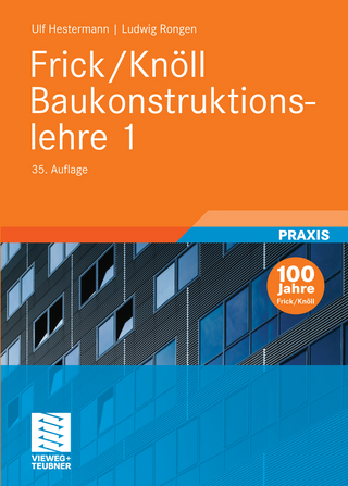 Frick/Knöll Baukonstruktionslehre 1 - Ulf Hestermann; Ludwig Rongen; Dietrich Neumann; Ulrich Weinbrenner