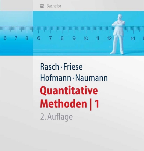 Quantitative Methoden 1.Einführung in die Statistik für Psychologen und Sozialwissenschaftler -  Björn Rasch,  Malte Friese,  Wilhelm Johann Hofmann,  Ewald Naumann