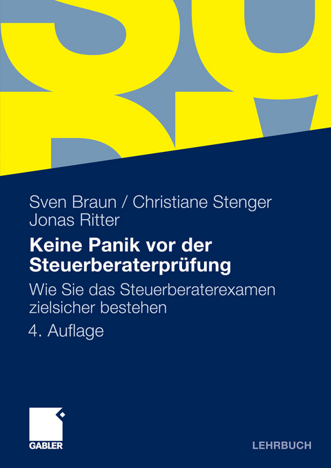 Keine Panik vor der Steuerberaterprüfung -  Sven Braun,  Christiane Stenger,  Jonas Ritter