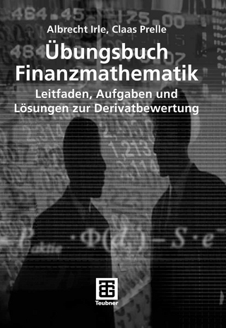Übungsbuch Finanzmathematik - Albrecht Irle; Claas Prelle