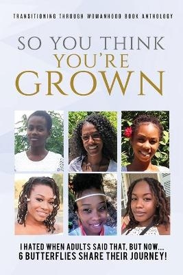 "So you think your grown?" - MS Michelle A Broadnax, Onyinye Amara, Rachanee Jackson