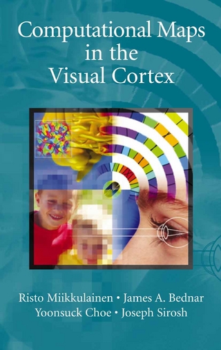 Computational Maps in the Visual Cortex - James A. Bednar; Yoonsuck Choe; Risto Miikkulainen; Joseph Sirosh