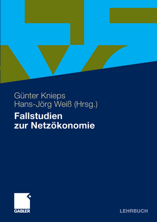 Fallstudien zur Netzökonomie - Günter Knieps; Hans-Jörg Weiß