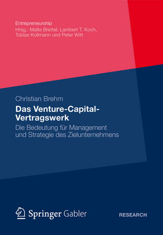 Das Venture-Capital-Vertragswerk: Die Bedeutung für Management und Strategie des Zielunternehmens (Entrepreneurship) (German Edition)