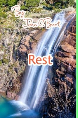 Rest! - John C Burt