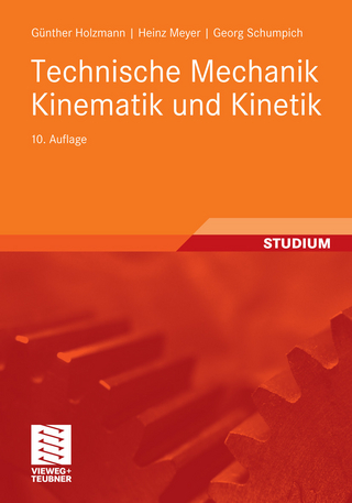 Technische Mechanik Kinematik und Kinetik - Günther Holzmann; Heinz Meyer; Georg Schumpich; Conrad Eller; Hans-Joachim Dreyer