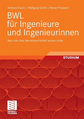 BWL für Ingenieure und Ingenieurinnen - Andreas Daum; Wolfgang Greife; Rainer Przywara