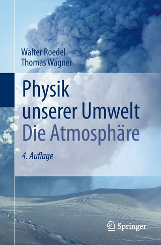 Physik unserer Umwelt: Die Atmosphäre - Walter Roedel; Thomas Wagner