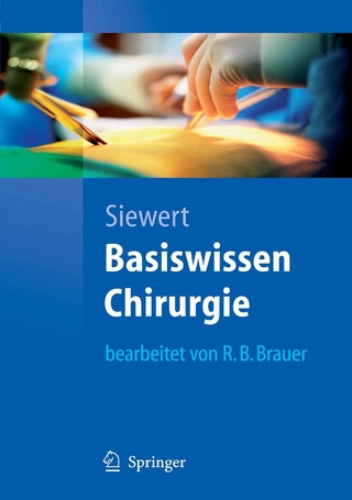 Basiswissen Chirurgie - Jörg Rüdiger Siewert; Robert Bernhard Brauer