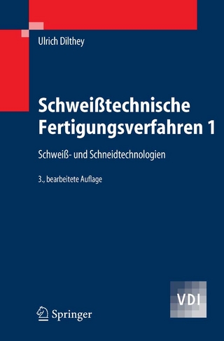 Schweißtechnische Fertigungsverfahren 1 - Ulrich Dilthey