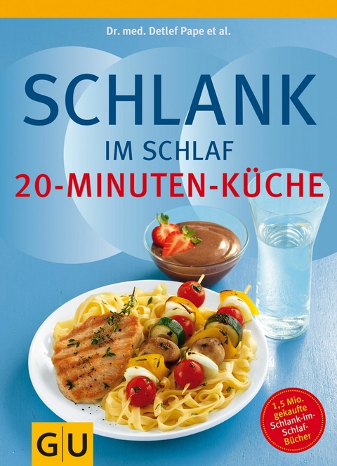 Schlank im Schlaf - 20-Minuten-Küche -  Dr. med. Detlef Pape,  Dr. med. Rudolf Schwarz,  Elmar Trunz-Carlisi,  Helmut Gillessen