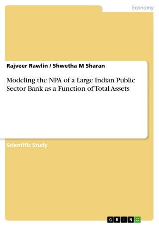 Modeling the NPA of a Large Indian Public Sector Bank as a Function of Total Assets - Rajveer Rawlin; Shwetha M Sharan