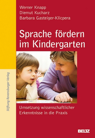Sprache fördern im Kindergarten - Barbara Gasteiger-Klicpera; Diemut Kucharz; Werner Knapp