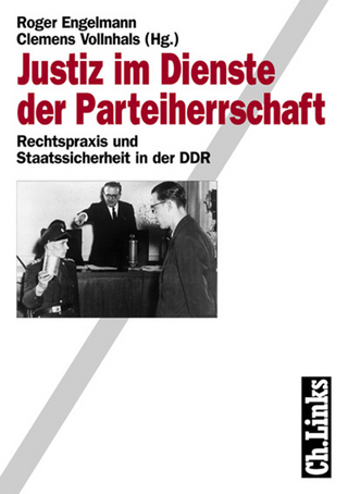 Justiz im Dienste der Parteiherrschaft - Roger Engelmann; Clemens Vollnhals