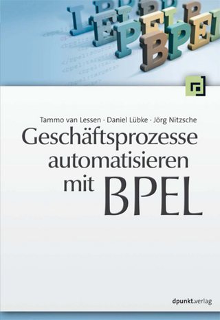 Geschäftsprozesse automatisieren mit BPEL - Tammo van Lessen; Daniel Lübke; Jörg Nitzsche