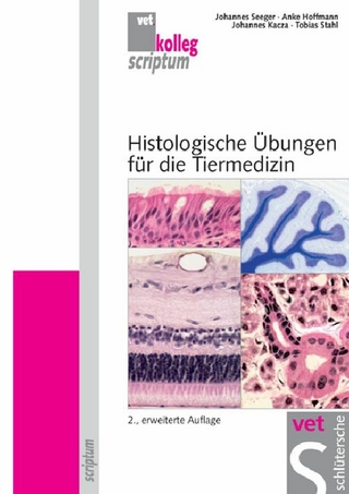 Histologische Übungen für die Tiermedizin - Johannes Seeger; Anke Hoffmann; Johannes Kacza; Tobias Stahl