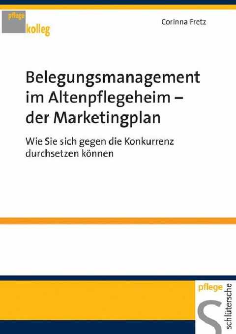 Belegungsmanagement im Altenpflegeheim - der Marketingplan -  Corinna Fretz