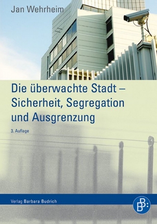 Die überwachte Stadt ? Sicherheit, Segregation und Ausgrenzung - Jan Wehrheim