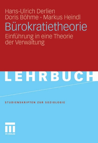 Bürokratietheorie - Hans-Ulrich Derlien; Doris Böhme; Markus Heindl