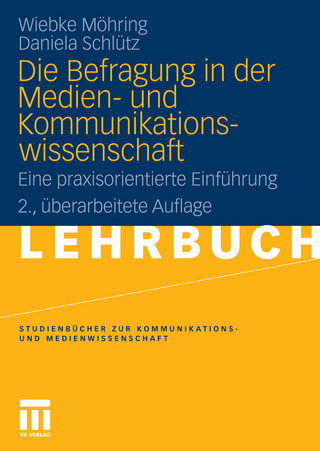 Die Befragung in der Medien- und Kommunikationswissenschaft - Wiebke Möhring; Daniela Schlütz