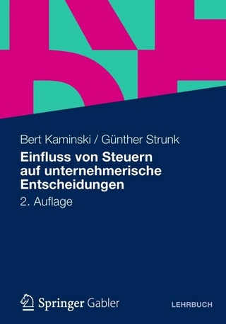 Einfluss von Steuern auf unternehmerische Entscheidungen - Bert Kaminski; Günther Strunk