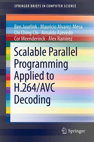 Scalable Parallel Programming Applied to H.264/AVC Decoding - Ben Juurlink; Mauricio Alvarez-Mesa; Chi Ching Chi; Arnaldo Azevedo; Cor Meenderinck; Alex Ramirez