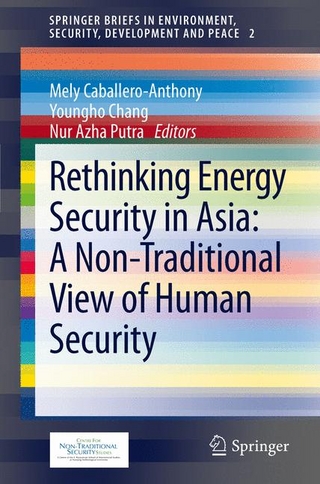 Rethinking Energy Security in Asia: A Non-Traditional View of Human Security - Mely Caballero-Anthony; Youngho Chang; Nur Azha Putra