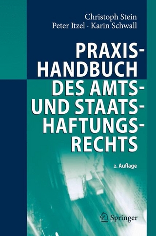 Praxishandbuch des Amts- und Staatshaftungsrechts - Christoph Stein; Peter Itzel; Karin Schwall
