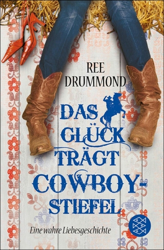 Das Glück trägt Cowboystiefel - Ree Drummond