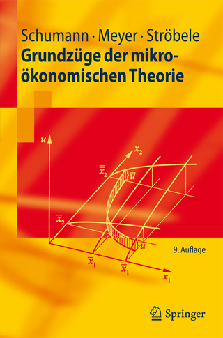 Grundzüge der mikroökonomischen Theorie - Jochen Schumann; Ulrich Meyer; Wolfgang Ströbele