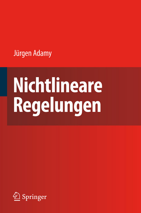 Nichtlineare Regelungen -  Jürgen Adamy