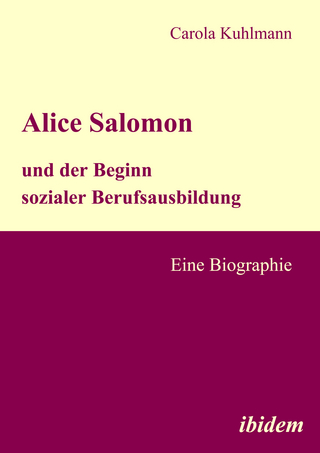 Alice Salomon und der Beginn sozialer Berufsausbildung - Carola Kuhlmann