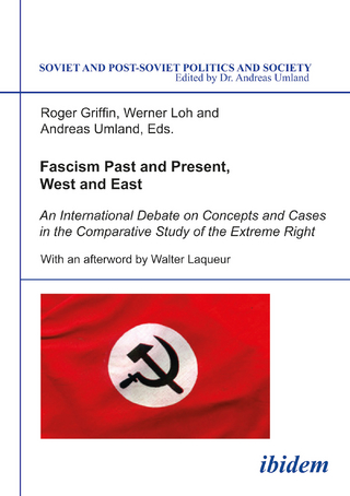 Fascism Past and Present, West and East - Roger Griffin; Werner Loh; Andreas Umland