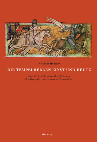 Die Tempelherren einst und heute - Nicolaus Heutger