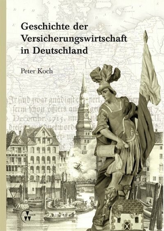 Geschichte der Versicherungswirtschaft in Deutschland - Peter Koch