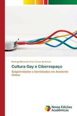 Cultura Gay e Ciberespaco - Rodrigo Menezes Cruz Cacau de Sousa