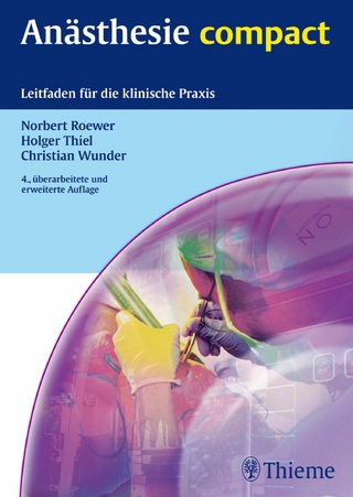 Anästhesie compact - Norbert Roewer; Holger Thiel; Christian Wunder