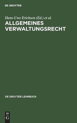 Allgemeines Verwaltungsrecht - Hans U Erichsen; Dirk Ehlers