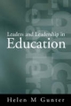 Leaders and Leadership in Education - Helen M Gunter