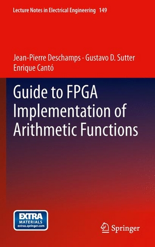 Guide to FPGA Implementation of Arithmetic Functions - Jean-Pierre Deschamps; Gustavo D. Sutter; Enrique Cantó