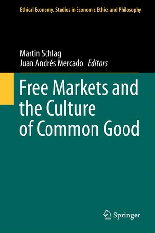 Free Markets and the Culture of Common Good - Juan Andres Mercado; Martin Schlag