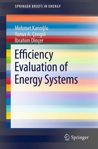 Efficiency Evaluation of Energy Systems - Yunus A. Cengel; Ibrahim Dincer; Mehmet Kanoglu