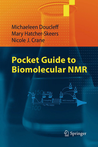 Pocket Guide to Biomolecular NMR - Michaeleen Doucleff; Mary Hatcher-Skeers; Nicole J. Crane