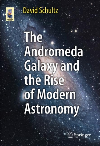 Andromeda Galaxy and the Rise of Modern Astronomy - David Schultz