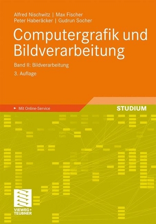 Computergrafik und Bildverarbeitung - Alfred Nischwitz; Max Fischer; Peter Haberäcker; Gudrun Socher