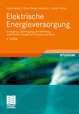 Elektrische Energieversorgung - Klaus Heuck; Klaus-Dieter Dettmann; Detlef Schulz