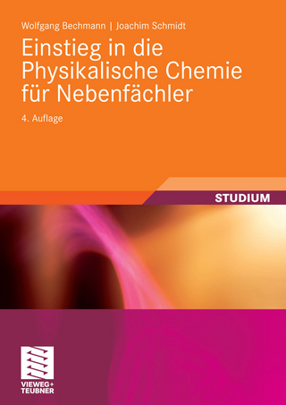 Einstieg in die Physikalische Chemie für Nebenfächler - Wolfgang Bechmann; Joachim Schmidt